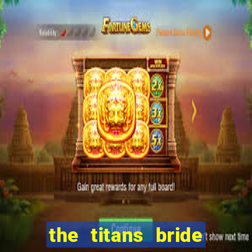 the titans bride cap 1